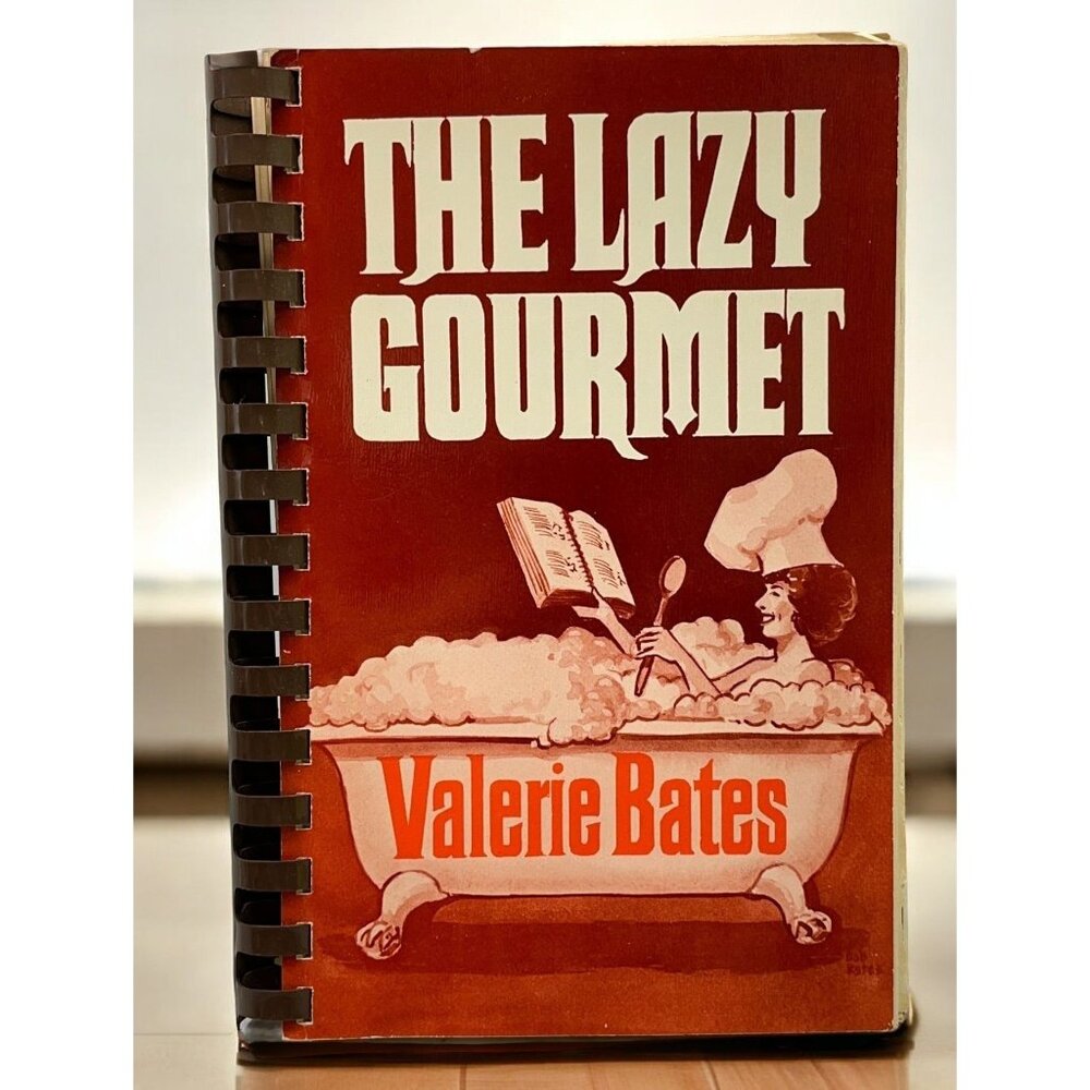 The Lazy Gourmet Cookbook Valerie Bates 1985 Vintage Spiral 80s Recipes